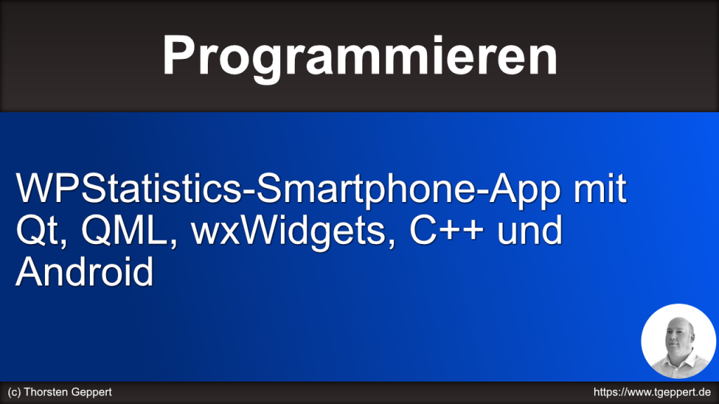 WPStatistics-Smartphone-App mit Qt, QML, wxWidgest, C++ und Android