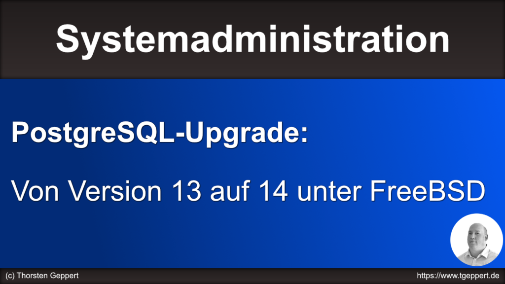 Systemadministration: PostgreSQL-Upgrade - Von Version 13 auf 14 unter FreeBSD