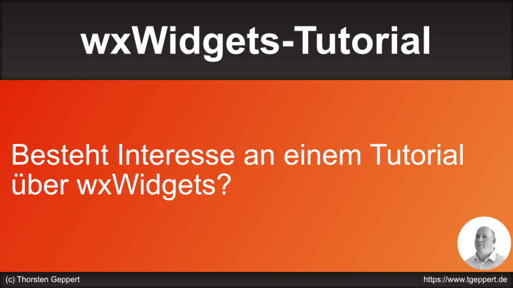 wxWidgets-Tutorial: Besteht Interesse an einem Tutorial über wxWidgets?